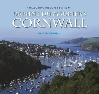 Daphne Du Maurier's Cornwall, Hardback/Bret Hawthorne