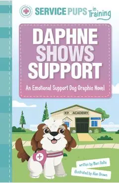 Daphne Shows Support: An Emotional Support Dog Graphic Novel - Alan Brown