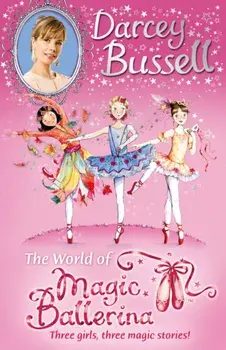 Darcey Bussell's World of Magic Ballerina, Paperback/CBE Darcey Bussell