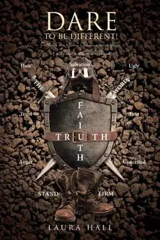 Dare to Be Different!: Putting on Your Armor One Piece at a Time with God's Word, Paperback/Laura Hall