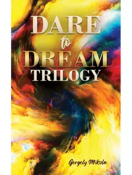 Dare to Dream Trilogy, Hardback/Gergely Mikola