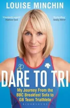 Dare to Tri, Paperback/Louise Minchin