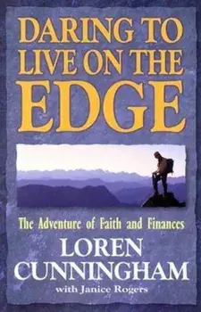 Daring to Live on the Edge: The Adventure of Faith and Finances, Paperback/Loren Cunningham