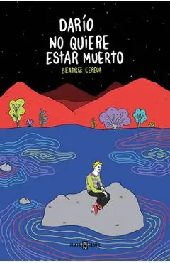Darío No Quiere Estar Muerto / Darío Doesn't Want to Be Dead - Beatriz Cepeda