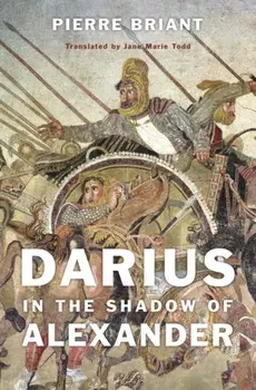 Darius in the Shadow of Alexander, Hardback/Pierre Briant