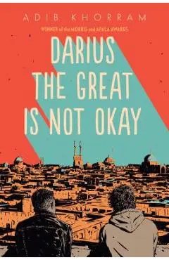 Darius the Great Is Not Okay - Adib Khorram