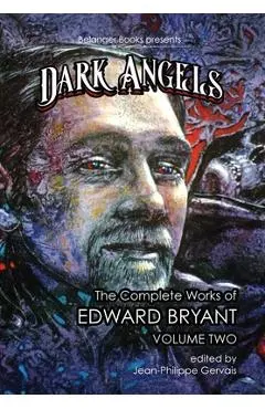 Dark Angels: The Complete Works of Edward Bryant Volume Two - Edward Bryant