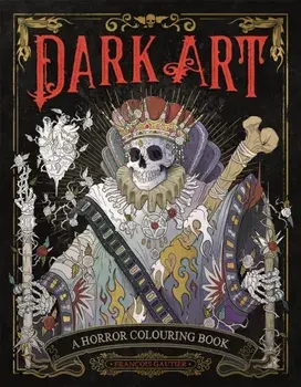 Dark Art: A Horror Colouring Book for Adults, Paperback/Francois (Illustrator) Gautier