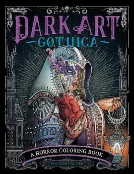 Dark Art Gothica: A Horror Coloring Book, Paperback/François Gautier