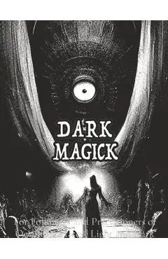 Dark Black Occult Magick Powerful Summoning Spells for Entities forProtection and Incredible Power: For Followers and Practitioners of Occult Practice - Alia Imre