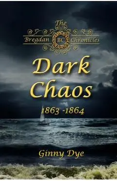 Dark Chaos (# 4 in the Bregdan Chronicles Historical Fiction Romance Series) - Ginny Dye