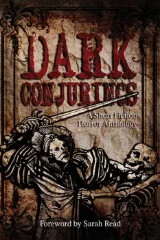 Dark Conjurings: A Short Fiction Horror Anthology, Paperback/Delia Remington