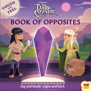 Dark Crystal. Book of Opposites, Board book/Bill Robinson