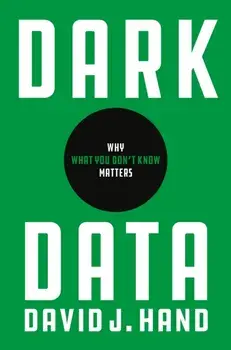 Dark Data. Why What You Don't Know Matters, Paperback/David J. Hand