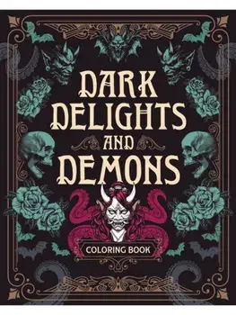 Dark Delights and Demons Coloring Book. Over 150 Macabre Masterpieces to Color with Stunning Sprayed Edges, Paperback/Editors of Chartwell Books