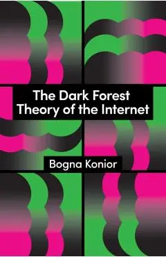 Dark Forest Theory of the Internet - Bogna Konior