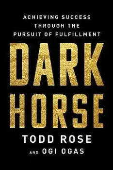 Dark Horse: Achieving Success Through the Pursuit of Fulfillment, Paperback/Todd Rose
