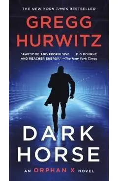 Dark Horse: An Orphan X Novel - Gregg Hurwitz