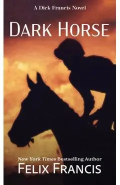 Dark Horse - Felix Francis