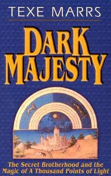 Dark Majesty Expanded Edition: The Secret Brotherhood and the Magic of a Thousand Points of Light, Paperback/Texe Marrs