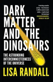 Dark Matter and the Dinosaurs, Paperback/Lisa Randall