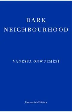 Dark Neighbourhood - Vanessa Onwuemezi