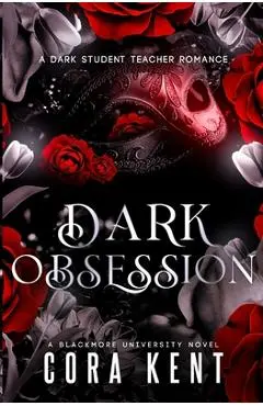 Dark Obsession: A Dark Student Teacher Romance - Cora Kent