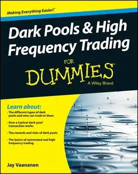 Dark Pools and High Frequency Trading for Dummies, Paperback/Jay Vaananen