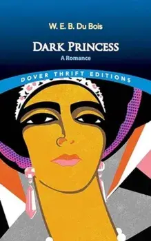Dark Princess: a Romance, Paperback/W. E. B. Du