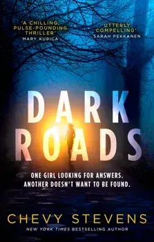 Dark Roads. The most gripping, twisty thriller of the year, Paperback/Chevy Stevens