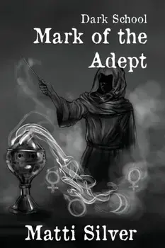 Dark School: Mark of the Adept, Paperback/Matti Silver