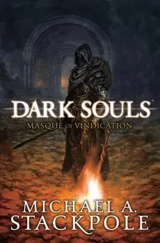 Dark Souls: Masque of Vindication, Hardback/Michael A. Stackpole
