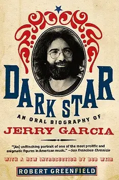 Dark Star: An Oral Biography of Jerry Garcia, Paperback/Robert Greenfield
