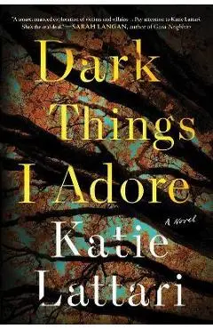 Dark Things I Adore - Katie Lattari