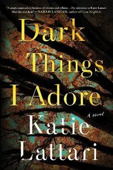 Dark Things I Adore, Paperback/Katie Lattari