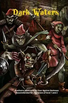Dark Waters: A Solitaire Adventure for Four Against Darkness Recommended for Characters of Level 1 and 2, Paperback/Jeffery Baker