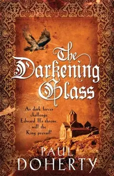 Darkening Glass (Mathilde of Westminster Trilogy, Book 3). Murder, mystery and mayhem in the court of Edward II, Paperback/Paul Doherty