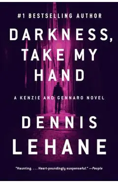 Darkness, Take My Hand: A Kenzie and Gennaro Novel - Dennis Lehane