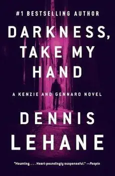 Darkness, Take My Hand: A Kenzie and Gennaro Novel, Paperback/Dennis Lehane