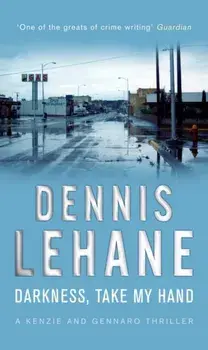 Darkness, Take My Hand, Paperback/Dennis Lehane