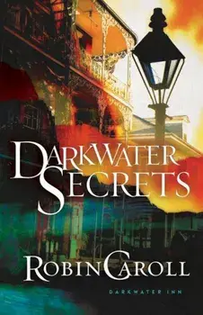 Darkwater Secrets, Paperback/Robin Caroll