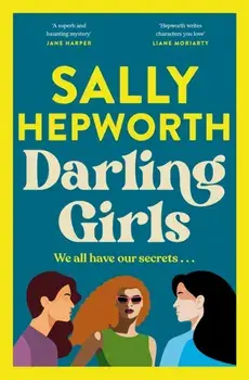 Darling Girls. A heart-pounding suspense novel about sisters, secrets, love and murder that will keep you turning the pages, Paperback/Sally Hepworth