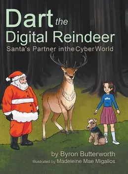 Dart the Digital Reindeer: Santa's Partner in the Cyber World, Hardcover/Byron Butterworth