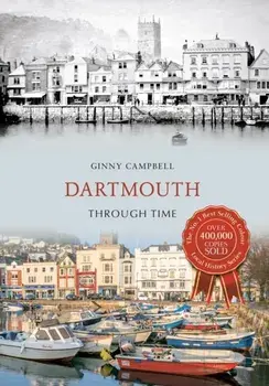 Dartmouth Through Time, Paperback/Ginny Campbell