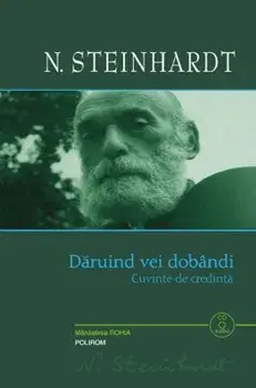 Daruind vei dobindi. Cuvinte de credinta (CD inclus)/N. Steinhardt