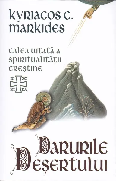 Darurile desertului. Calea uitata a spiritualitatii crestine
