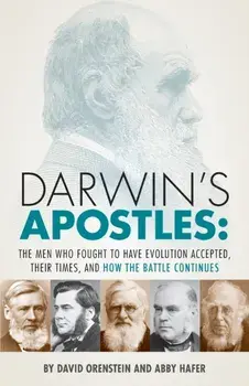 Darwin's Apostles: The Men Who Fought to Have Evolution Accepted, Their Times, and How the Battle Continues, Paperback/David Orenstein