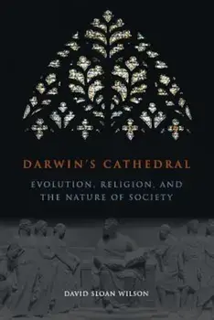 Darwin's Cathedral: Evolution, Religion, and the Nature of Society, Paperback/David Sloan Wilson