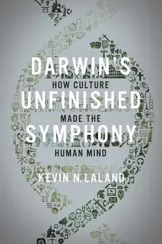 Darwin's Unfinished Symphony: How Culture Made the Human Mind, Paperback/Kevin N. Laland