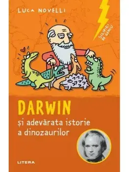 Darwin si adevarata istorie a dinozaurilor/Luca Novelli